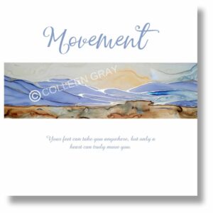 12x14 inch high plaque with the word Movement in script above the image. Image is of blue mountains with a gently rising sun and a bit of Canadian Shield rock at the base. Below are the words "Your feet can take you anywhere, but only a heart can truly move you."
